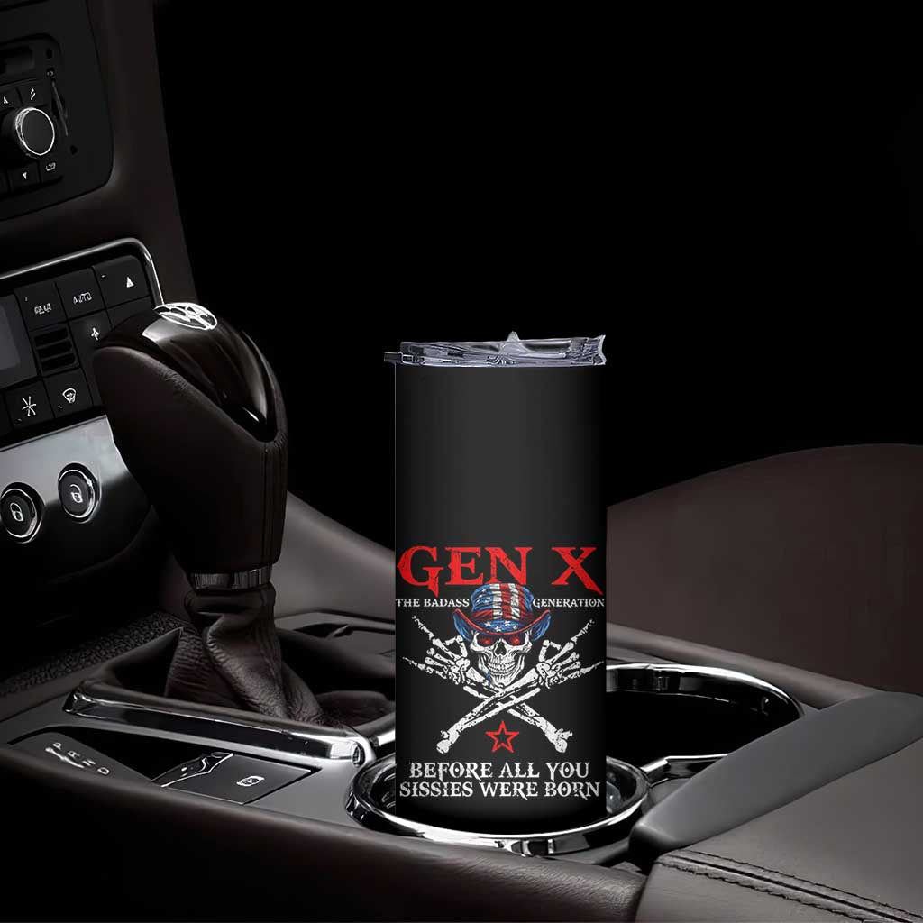 Gen X The Badasss Generation Skinny Tumbler Before All You Sissie were Born Skull Rock Hand - Wonder Print Shop