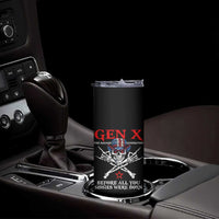 Gen X The Badasss Generation Skinny Tumbler Before All You Sissie were Born Skull Rock Hand - Wonder Print Shop