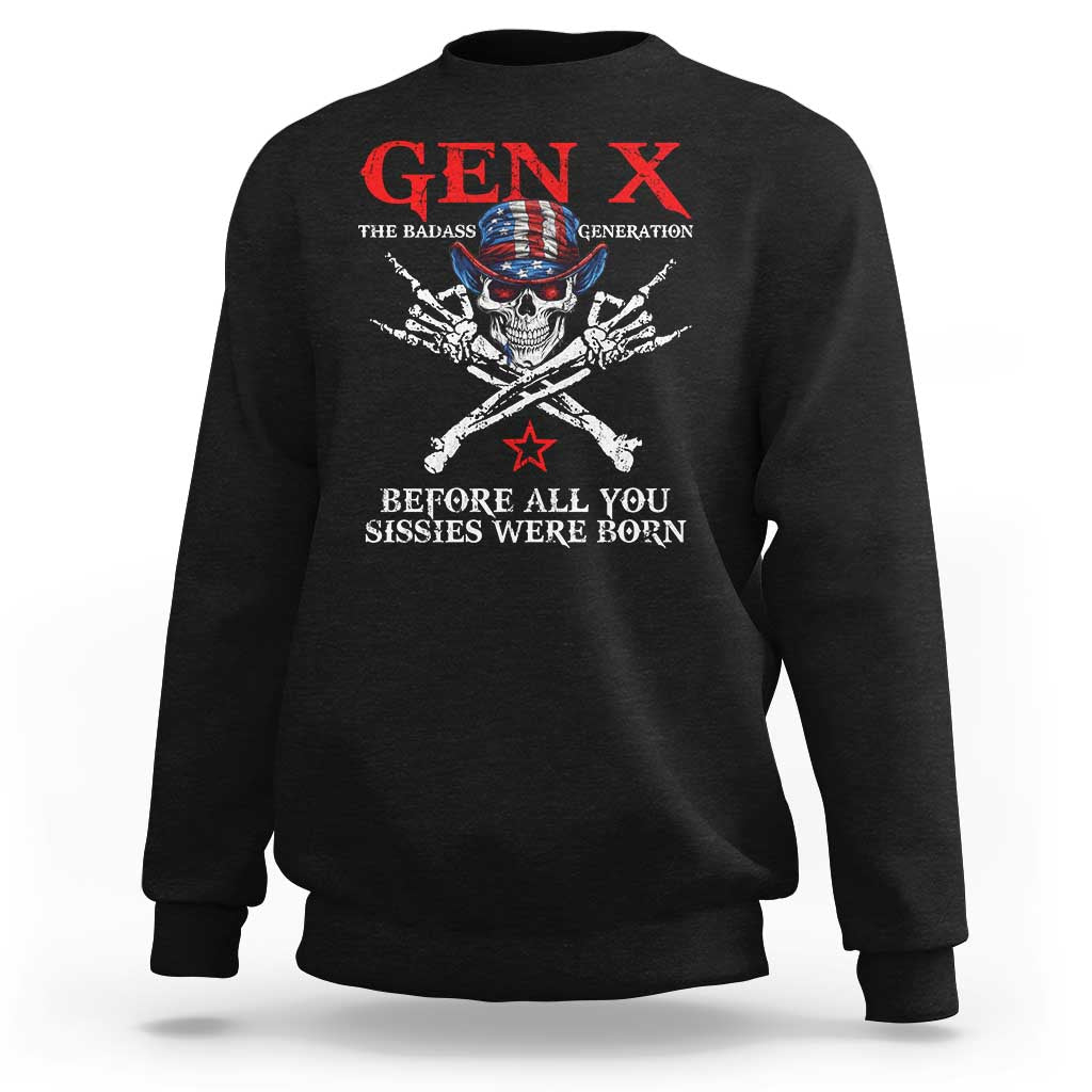 Gen X The Badasss Generation Sweatshirt Before All You Sissie were Born Skull Rock Hand - Wonder Print Shop