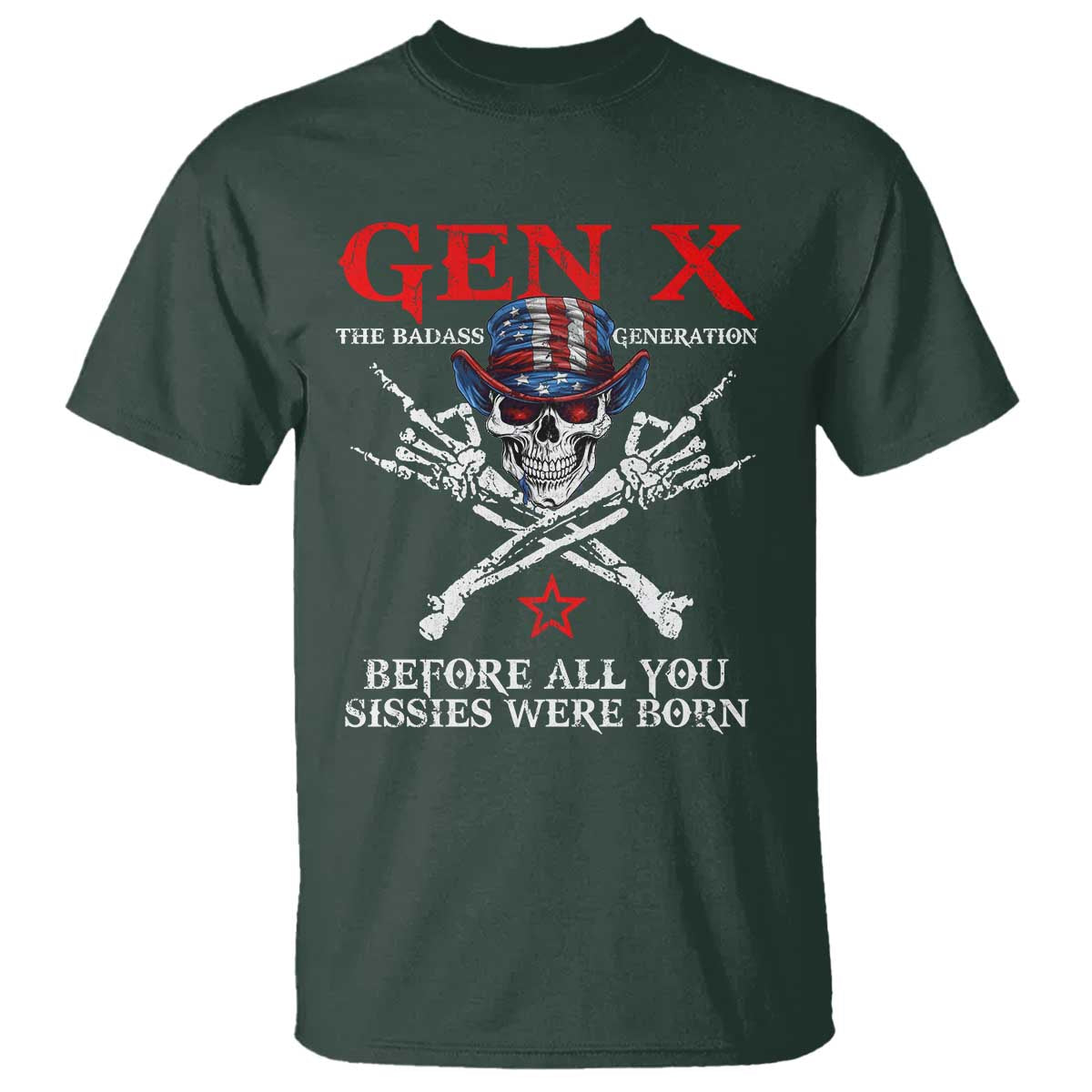 Gen X The Badasss Generation T Shirt Before All You Sissie were Born Skull Rock Hand - Wonder Print Shop