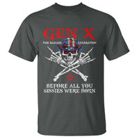 Gen X The Badasss Generation T Shirt Before All You Sissie were Born Skull Rock Hand - Wonder Print Shop