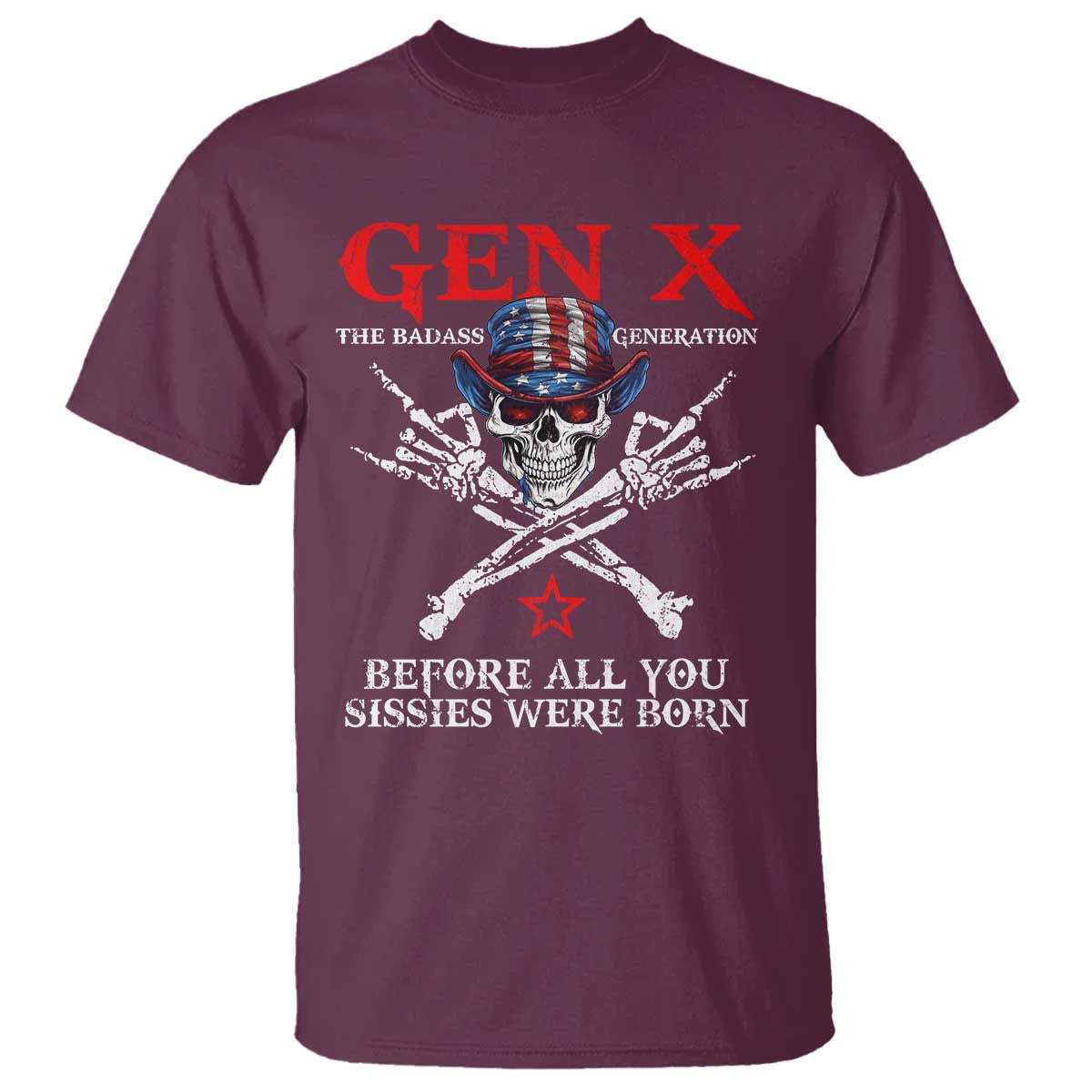 Gen X The Badasss Generation T Shirt Before All You Sissie were Born Skull Rock Hand - Wonder Print Shop