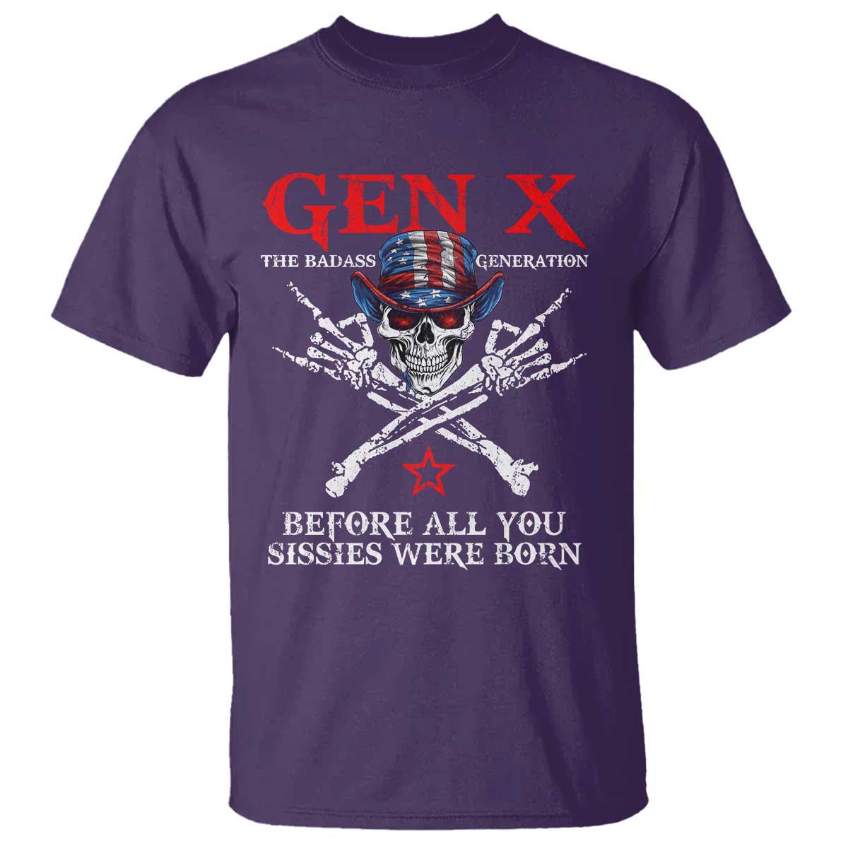 Gen X The Badasss Generation T Shirt Before All You Sissie were Born Skull Rock Hand - Wonder Print Shop