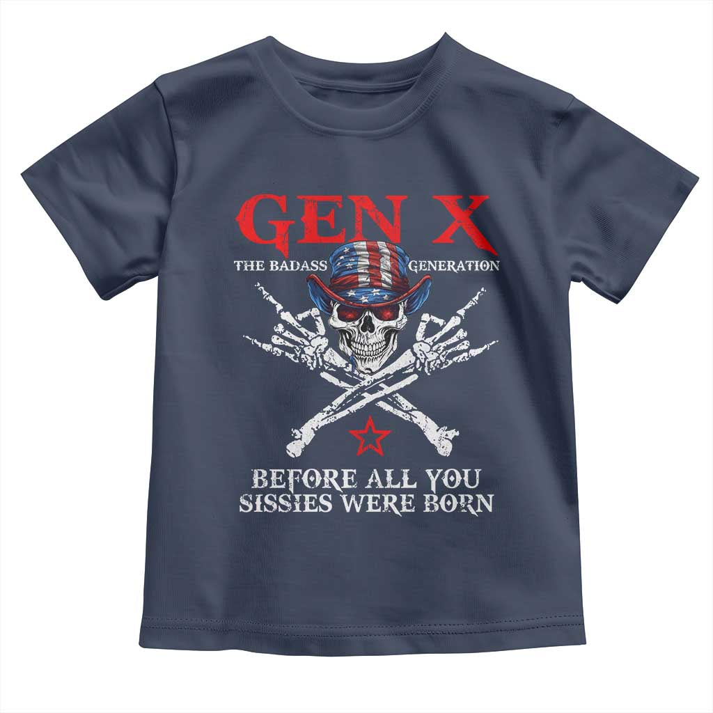 Gen X The Badasss Generation Toddler T Shirt Before All You Sissie were Born Skull Rock Hand - Wonder Print Shop