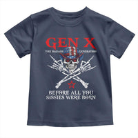 Gen X The Badasss Generation Toddler T Shirt Before All You Sissie were Born Skull Rock Hand - Wonder Print Shop