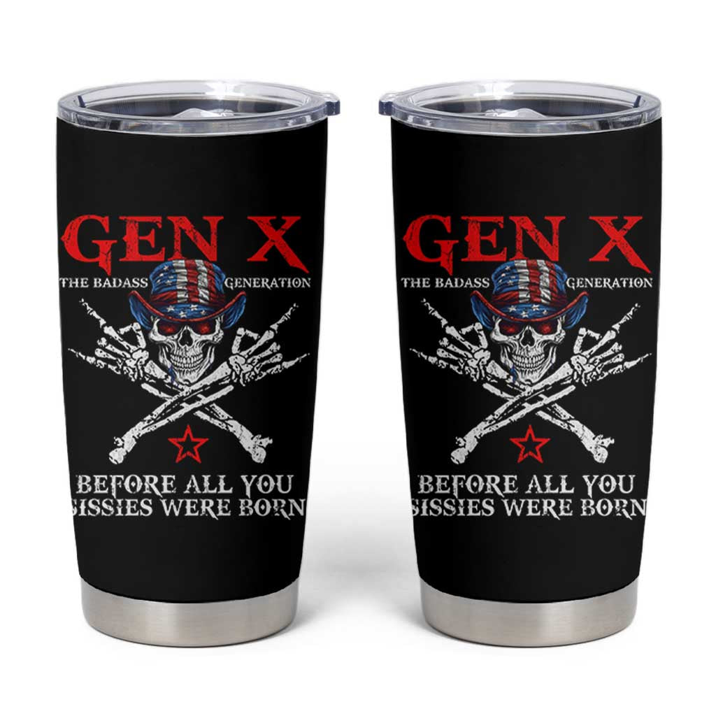 Gen X The Badasss Generation Tumbler Cup Before All You Sissie were Born Skull Rock Hand - Wonder Print Shop
