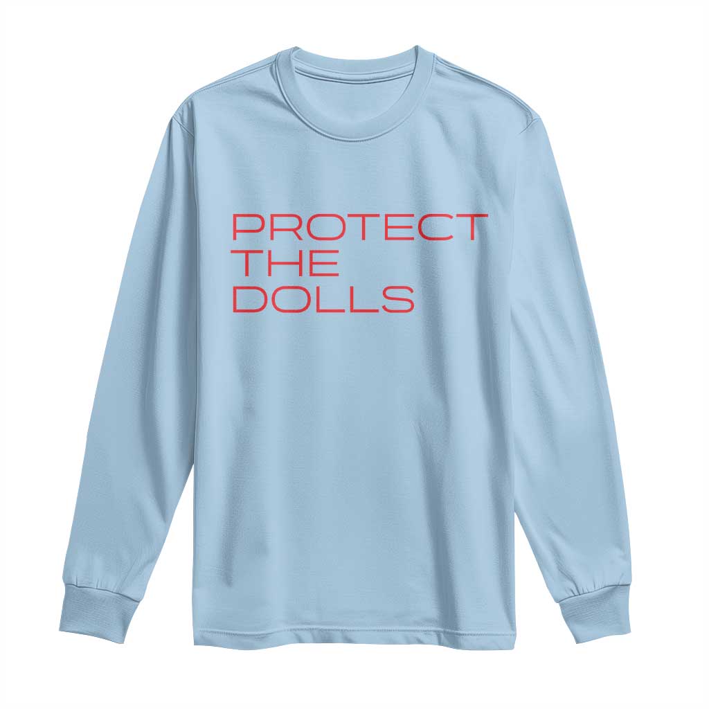 Protect The Dolls Long Sleeve Shirt Pride Month TS10