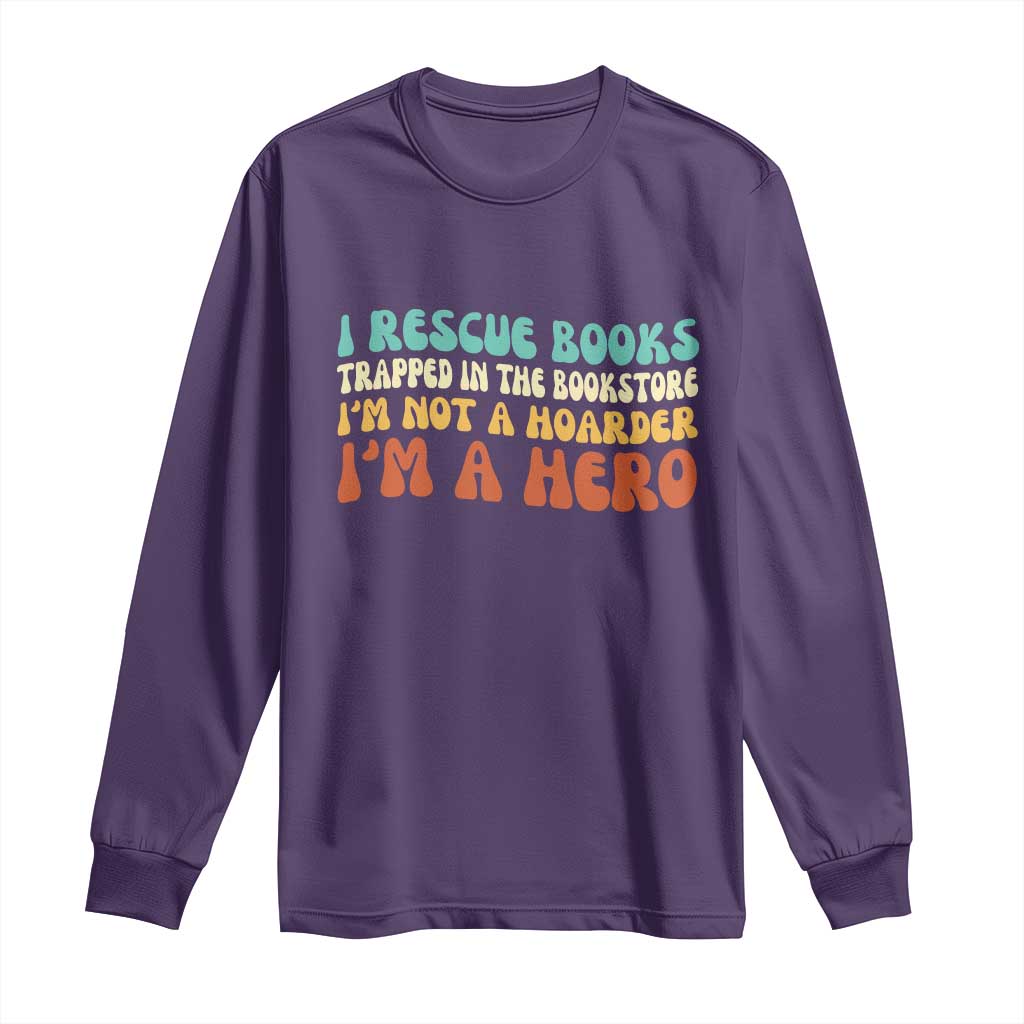 I Rescue Books Long Sleeve Shirt Funny Booksellers Bookworm Book Lover Reader Gift - Wonder Print Shop