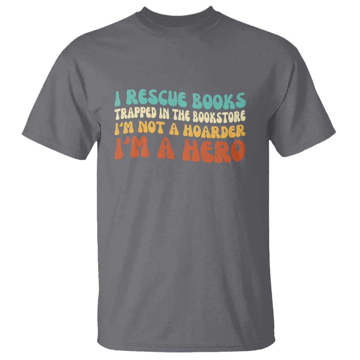 I Rescue Books T Shirt Funny Booksellers Bookworm Book Lover Reader Gift - Wonder Print Shop