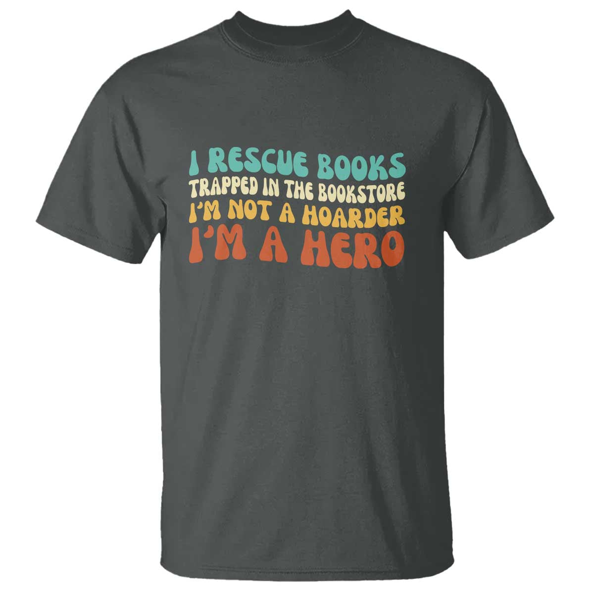 I Rescue Books T Shirt Funny Booksellers Bookworm Book Lover Reader Gift - Wonder Print Shop