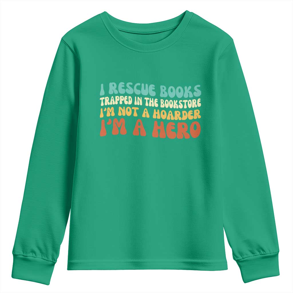 I Rescue Books Youth Sweatshirt Funny Booksellers Bookworm Book Lover Reader Gift - Wonder Print Shop