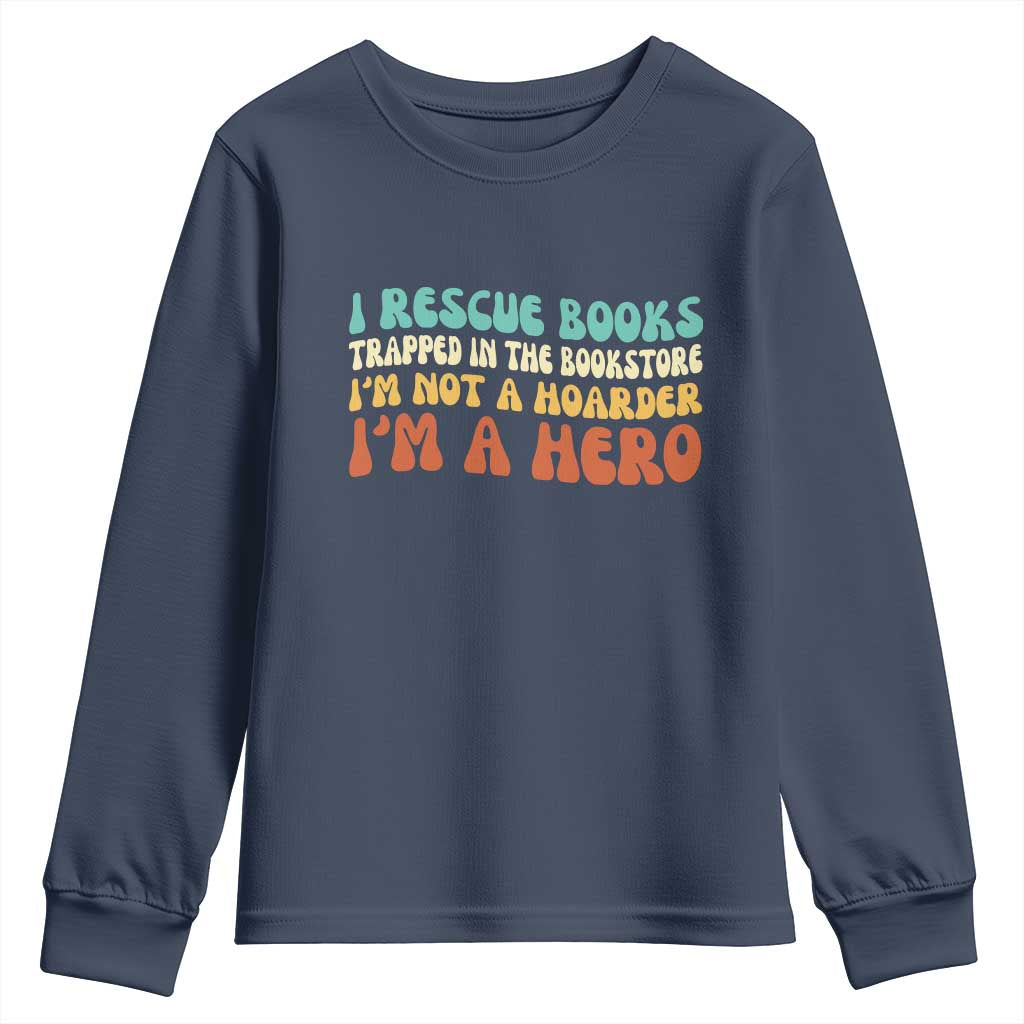 I Rescue Books Youth Sweatshirt Funny Booksellers Bookworm Book Lover Reader Gift - Wonder Print Shop