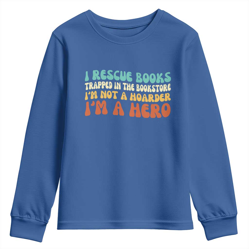I Rescue Books Youth Sweatshirt Funny Booksellers Bookworm Book Lover Reader Gift - Wonder Print Shop