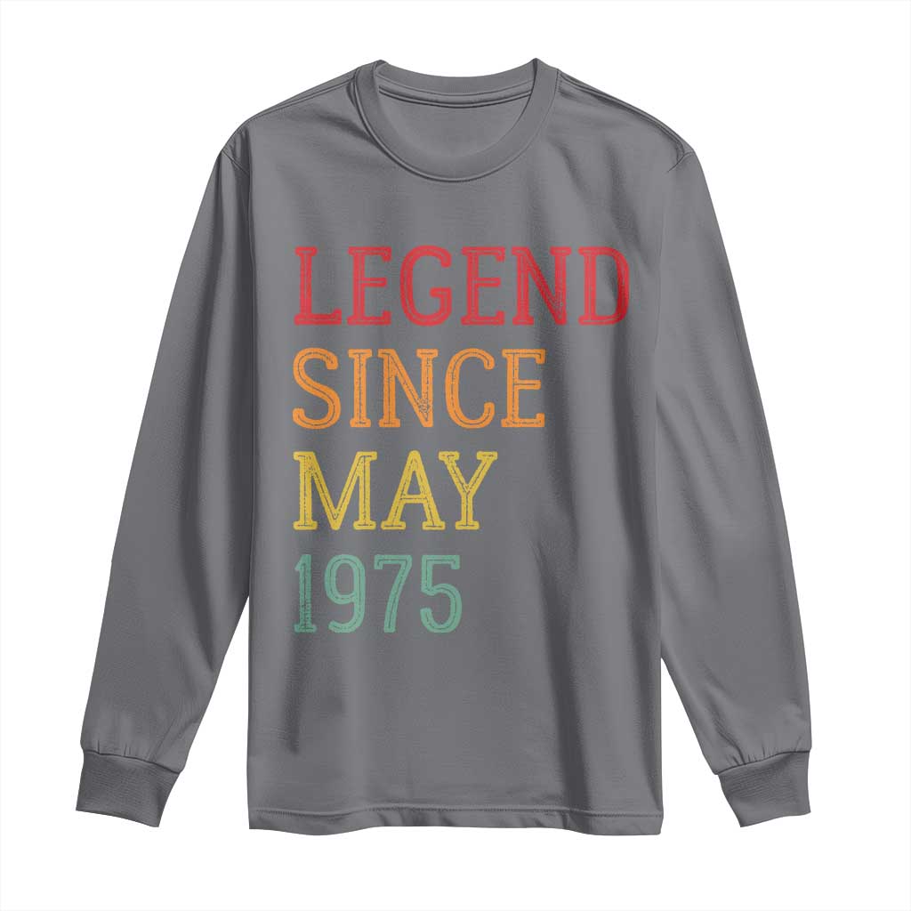 Legend Since May 1975 Long Sleeve Shirt Vintage Retro 50th Birthday Gifts