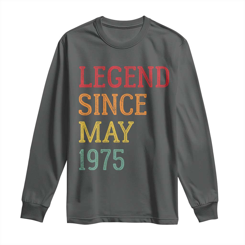 Legend Since May 1975 Long Sleeve Shirt Vintage Retro 50th Birthday Gifts
