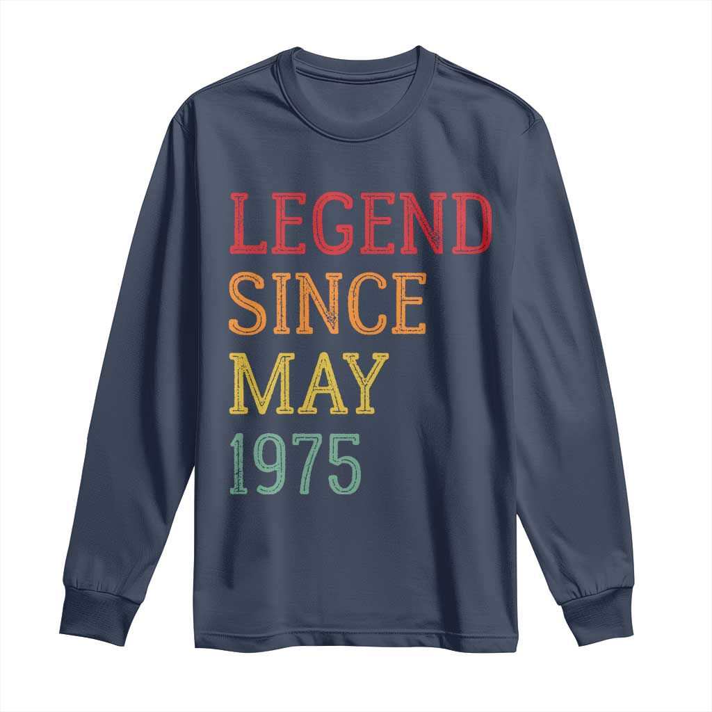Legend Since May 1975 Long Sleeve Shirt Vintage Retro 50th Birthday Gifts