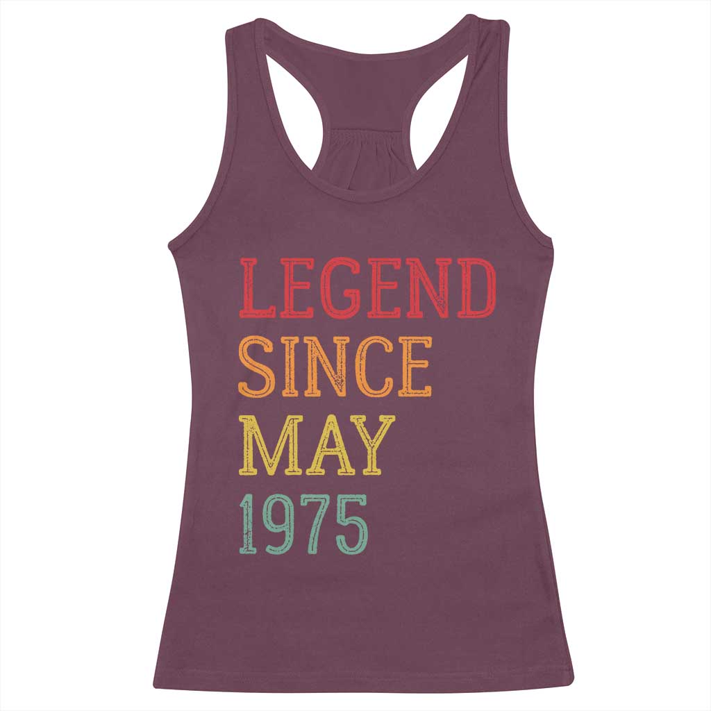 Legend Since May 1975 Racerback Tank Top Vintage Retro 50th Birthday Gifts