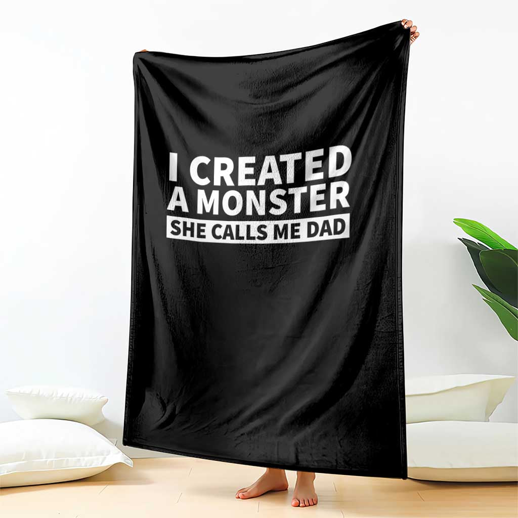 Funny Girl Dad Throw Blanket I Created A Monster She Calls Me Dad Saying Humor