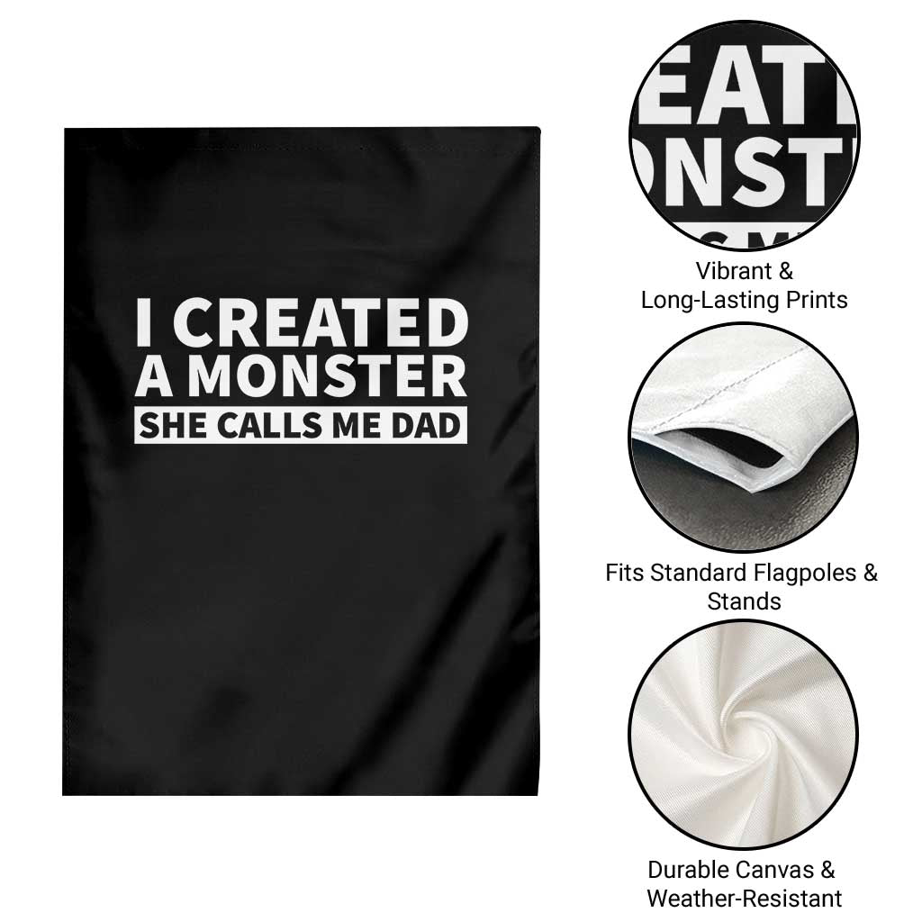 Funny Girl Dad Garden Flag I Created A Monster She Calls Me Dad Saying Humor