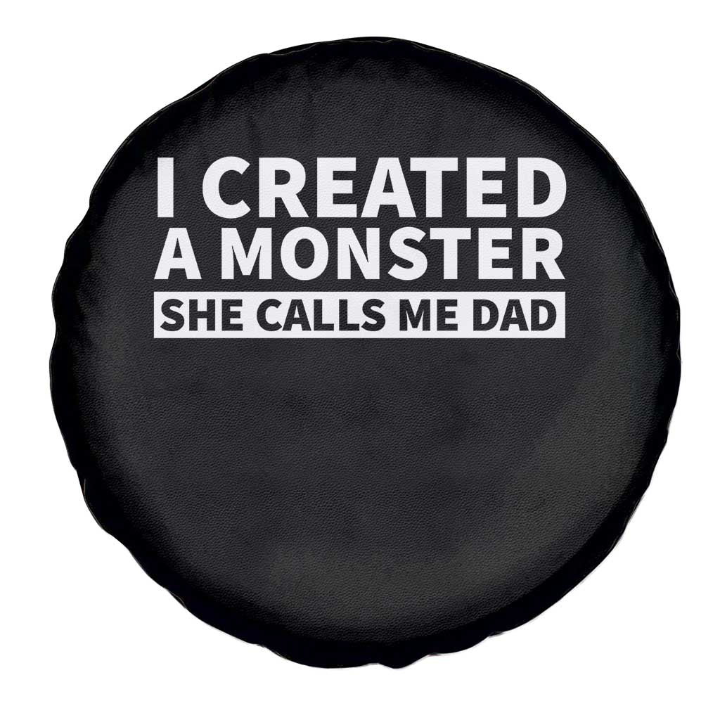 Funny Girl Dad Spare Tire Cover I Created A Monster She Calls Me Dad Saying Humor