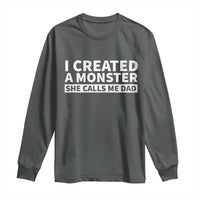 Funny Girl Dad Long Sleeve Shirt I Created A Monster She Calls Me Dad Saying Humor
