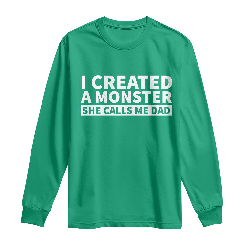 Funny Girl Dad Long Sleeve Shirt I Created A Monster She Calls Me Dad Saying Humor