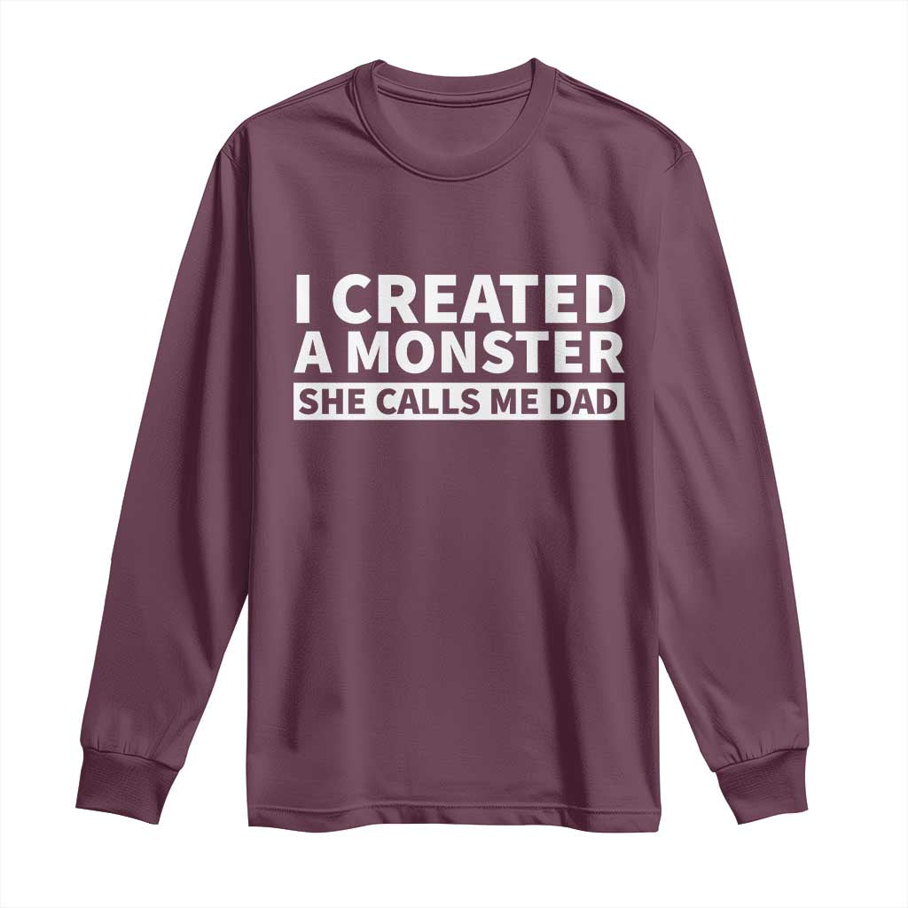 Funny Girl Dad Long Sleeve Shirt I Created A Monster She Calls Me Dad Saying Humor