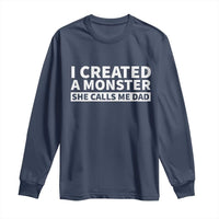 Funny Girl Dad Long Sleeve Shirt I Created A Monster She Calls Me Dad Saying Humor