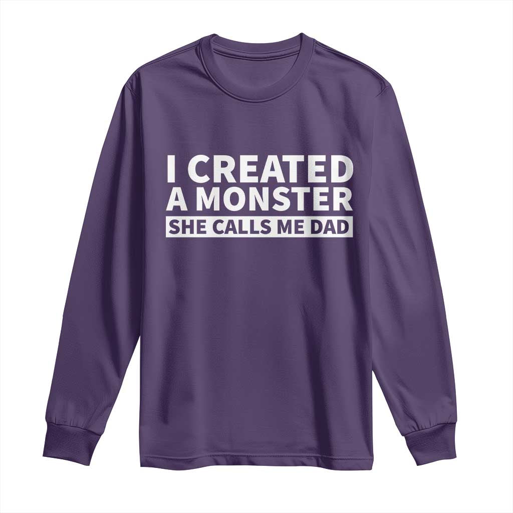 Funny Girl Dad Long Sleeve Shirt I Created A Monster She Calls Me Dad Saying Humor