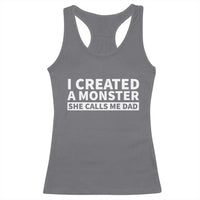 Funny Girl Dad Racerback Tank Top I Created A Monster She Calls Me Dad Saying Humor
