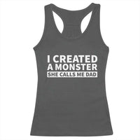 Funny Girl Dad Racerback Tank Top I Created A Monster She Calls Me Dad Saying Humor