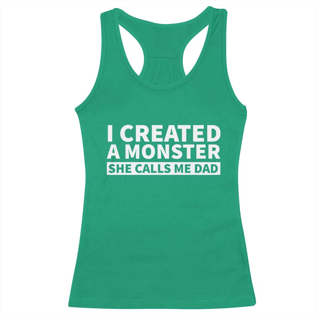 Funny Girl Dad Racerback Tank Top I Created A Monster She Calls Me Dad Saying Humor