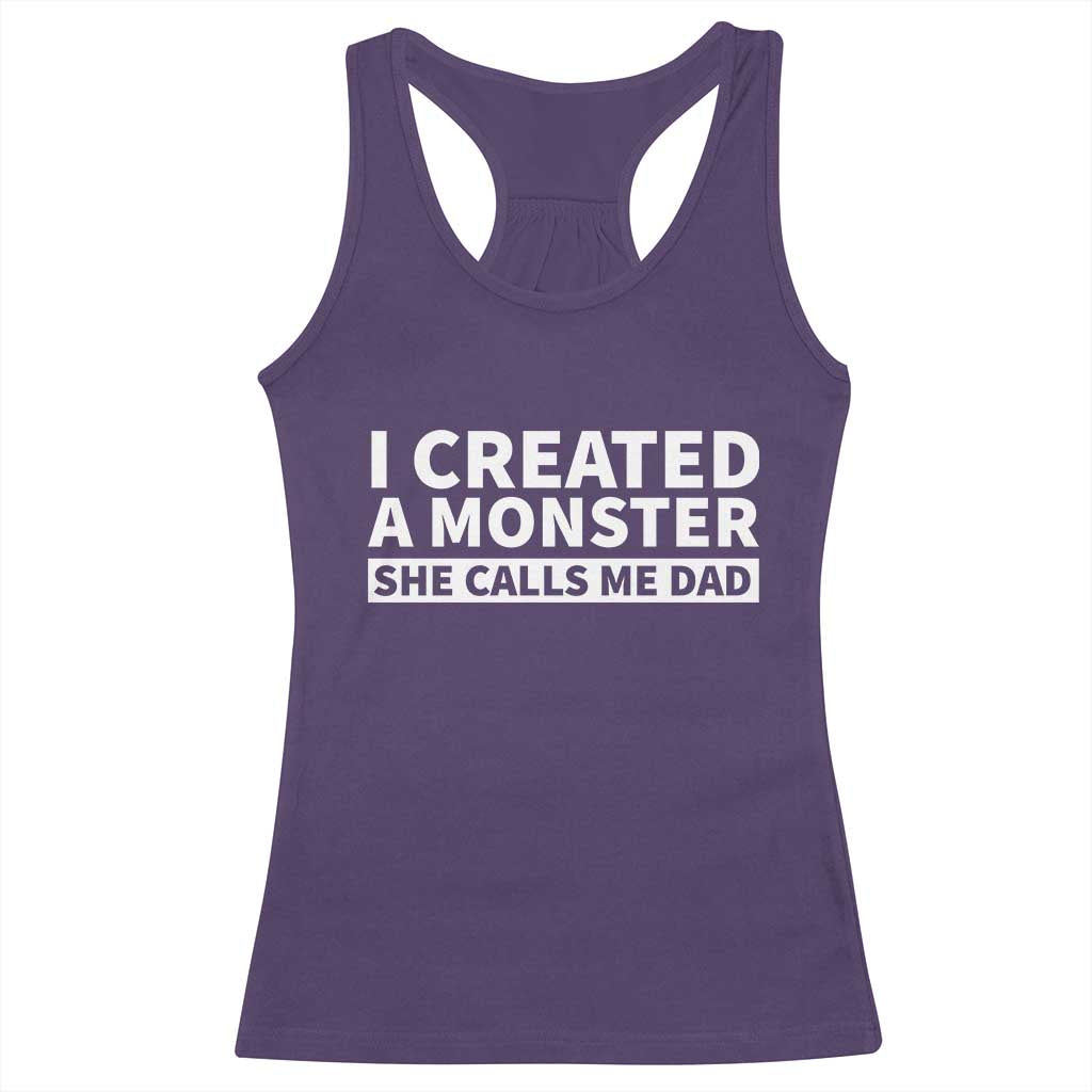 Funny Girl Dad Racerback Tank Top I Created A Monster She Calls Me Dad Saying Humor