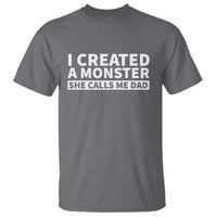Funny Girl Dad T Shirt I Created A Monster She Calls Me Dad Saying Humor