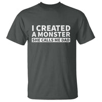 Funny Girl Dad T Shirt I Created A Monster She Calls Me Dad Saying Humor