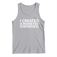 Funny Girl Dad Tank Top I Created A Monster She Calls Me Dad Saying Humor