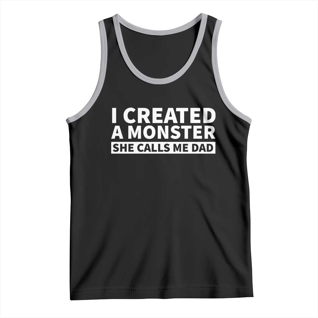 Funny Girl Dad Tank Top I Created A Monster She Calls Me Dad Saying Humor