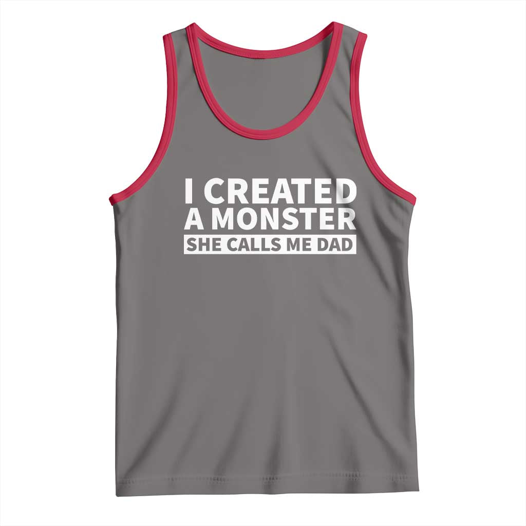 Funny Girl Dad Tank Top I Created A Monster She Calls Me Dad Saying Humor