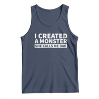 Funny Girl Dad Tank Top I Created A Monster She Calls Me Dad Saying Humor