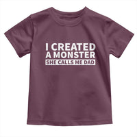 Funny Girl Dad Toddler T Shirt I Created A Monster She Calls Me Dad Saying Humor