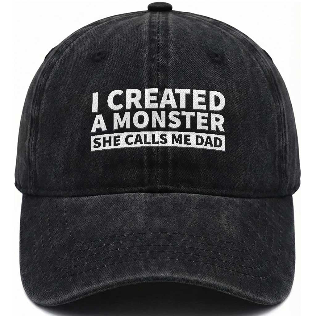 Funny Girl Dad Washed Cotton Baseball Cap I Created A Monster She Calls Me Dad Saying Humor