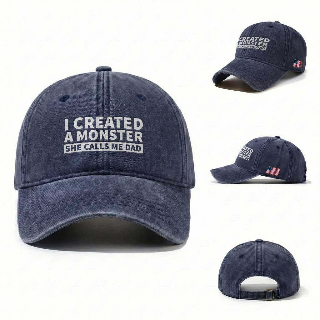 Funny Girl Dad Washed Cotton Baseball Cap I Created A Monster She Calls Me Dad Saying Humor