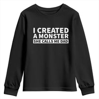 Funny Girl Dad Youth Sweatshirt I Created A Monster She Calls Me Dad Saying Humor