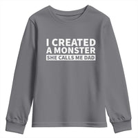 Funny Girl Dad Youth Sweatshirt I Created A Monster She Calls Me Dad Saying Humor