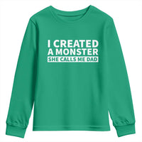Funny Girl Dad Youth Sweatshirt I Created A Monster She Calls Me Dad Saying Humor