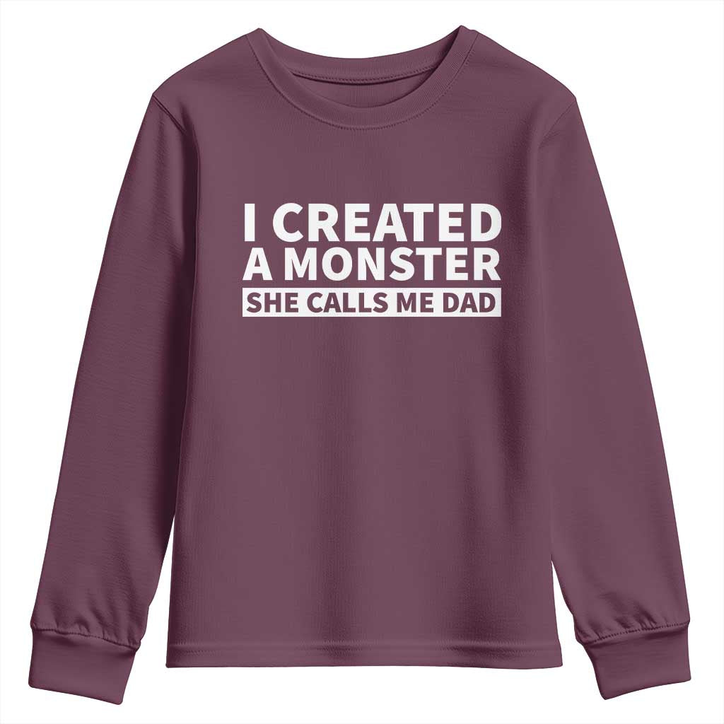 Funny Girl Dad Youth Sweatshirt I Created A Monster She Calls Me Dad Saying Humor