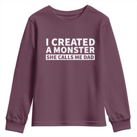 Funny Girl Dad Youth Sweatshirt I Created A Monster She Calls Me Dad Saying Humor