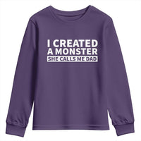 Funny Girl Dad Youth Sweatshirt I Created A Monster She Calls Me Dad Saying Humor