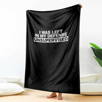 In My Defense I Was Left Unsupervised Throw Blanket