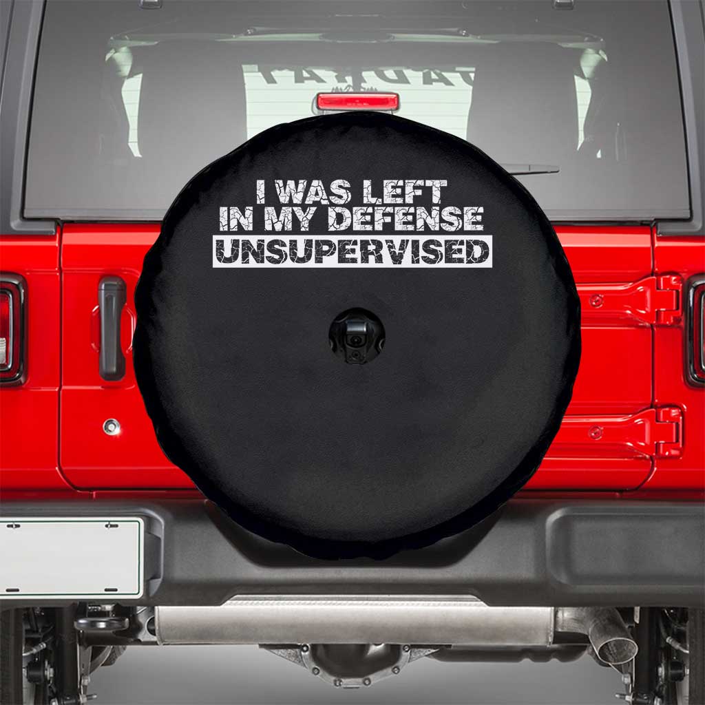 In My Defense I Was Left Unsupervised Spare Tire Cover